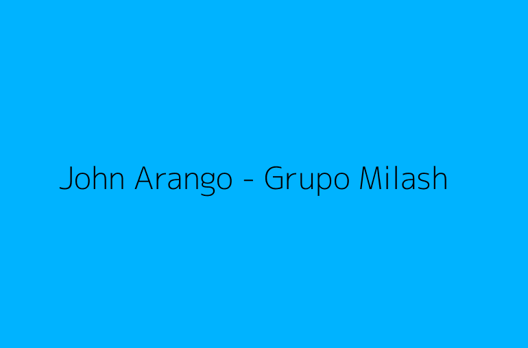 John Arango - Grupo Milash